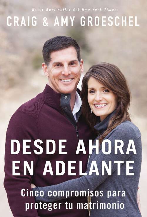 Book cover of Desde ahora en adelante: Cinco compromisos para proteger tu matrimonio