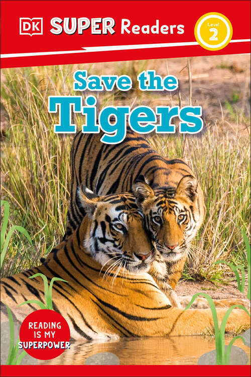 Book cover of DK Super Readers Level 2 Save the Tigers (DK Super Readers)