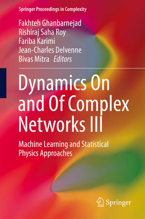 Dynamics On and Of Complex Networks III: Machine Learning and Statistical Physics Approaches (Springer Proceedings in Complexity)