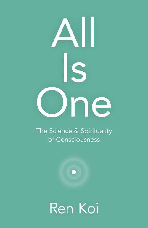 Book cover of All Is One: The Science & Spirituality of Consciousness