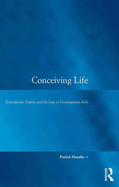Book cover of Conceiving Life: Reproductive Politics and the Law in Contemporary Italy (Law, Justice And Power Ser.)