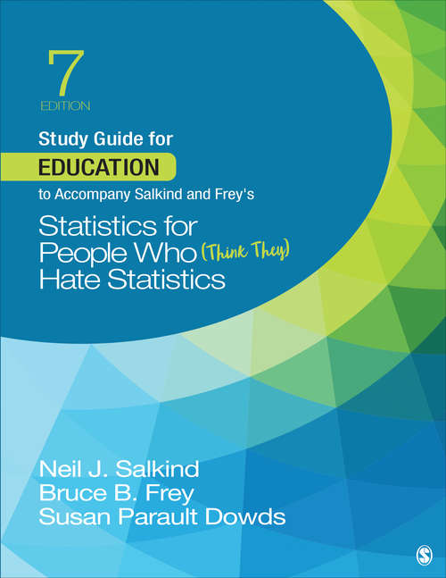 Study Guide for Education to Accompany Salkind and Frey's Statistics for People Who (Think They) Hate Statistics