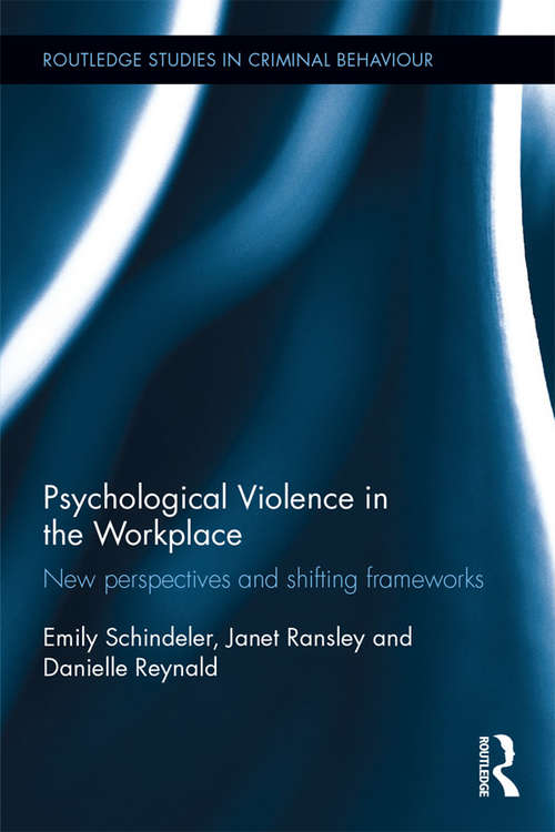 Psychological Violence in the Workplace: New perspectives and shifting frameworks (Routledge Studies in Criminal Behaviour)