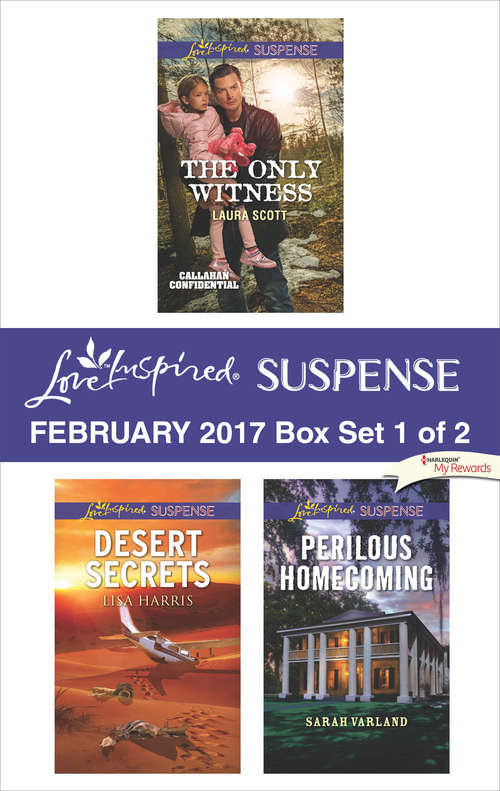 Harlequin Love Inspired Suspense February 2017 - Box Set 1 of: The Only Witness\Desert Secrets\Perilous Homecoming
