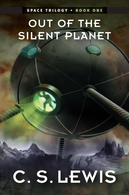Out of the Silent Planet (The Space Trilogy #1)
