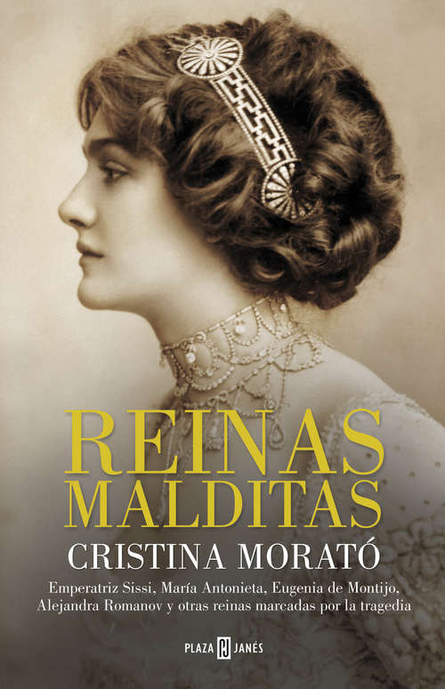 Book cover of Reinas malditas: Emperatriz Sissi, María Antonieta, Eugenia de Montijo, Alejandra Romanov y otras reinas marcadas por la tragedia