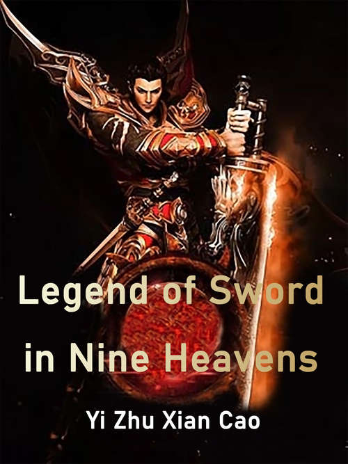 Legend of Sword in Nine Heavens: Volume 4 (Volume 4 #4)