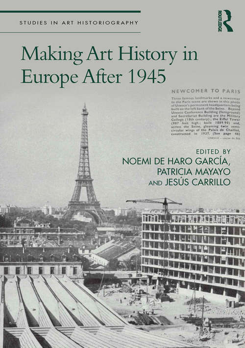Making Art History in Europe After 1945 (Studies in Art Historiography)