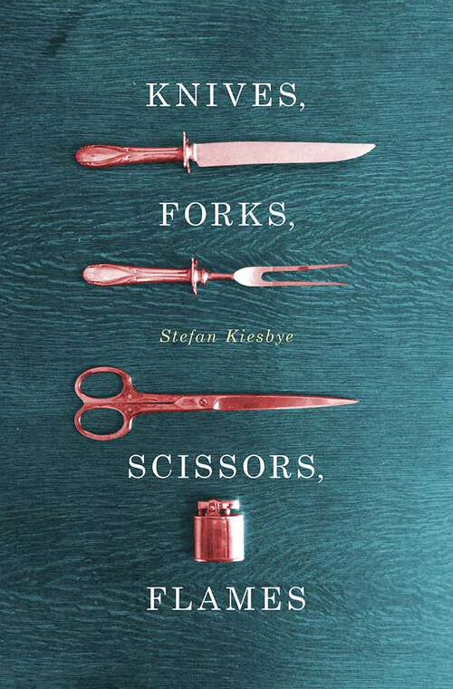 Book cover of Knives, Forks, Scissors, Flames