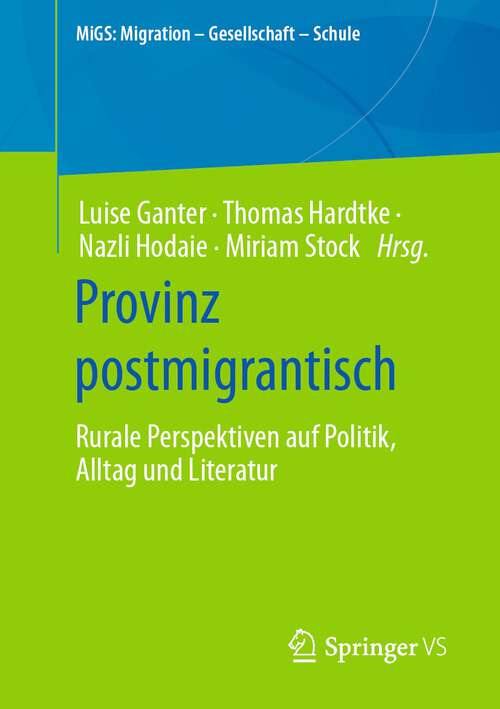 Book cover of Provinz postmigrantisch: Rurale Perspektiven auf Politik, Alltag und Literatur (1. Aufl. 2022) (MiGS: Migration - Gesellschaft - Schule)