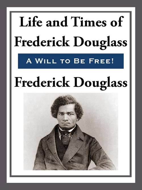 The Life and Times of Frederick Douglas