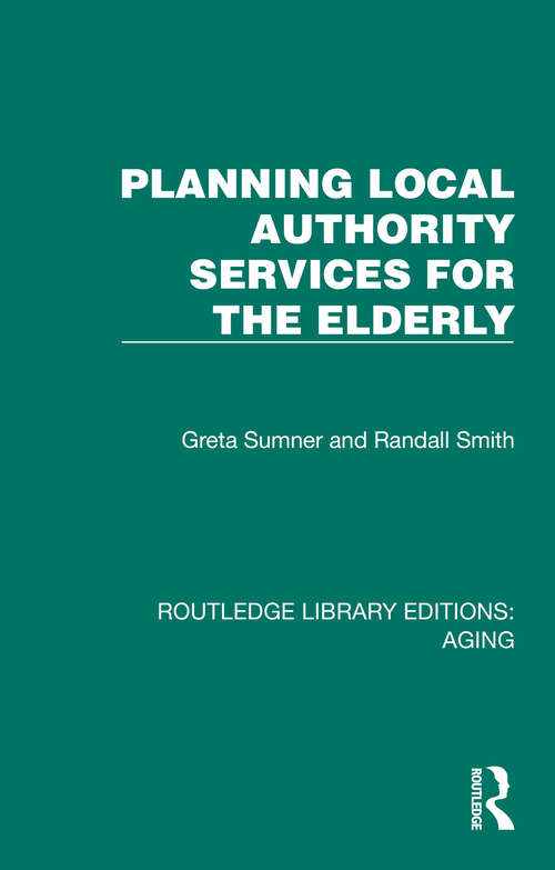 Book cover of Planning Local Authority Services for the Elderly (Routledge Library Editions: Aging)