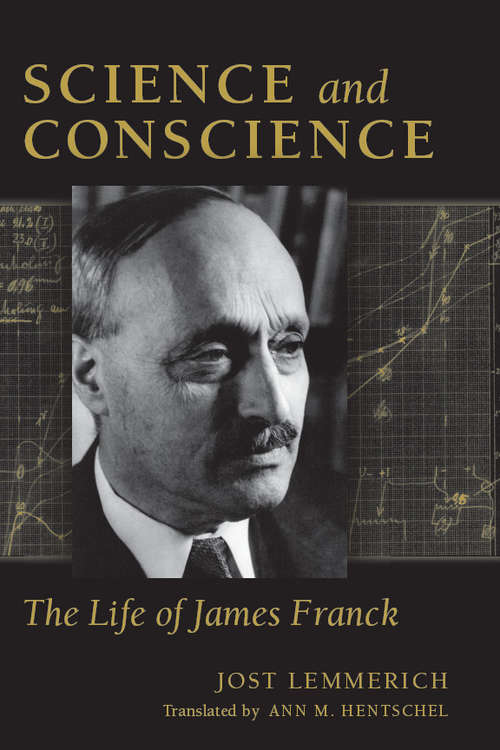 Book cover of Science and Conscience: The Life of James Franck