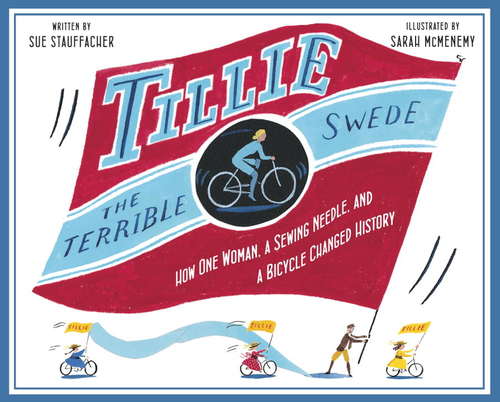 Book cover of Tillie the Terrible Swede: How One Woman, a Sewing Needle, and a Bicycle Changed History