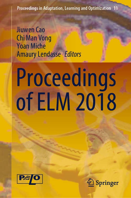 Proceedings of ELM 2018 (Proceedings in Adaptation, Learning and Optimization #11)
