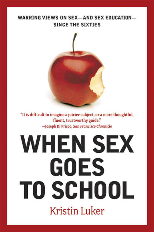 Book cover of When Sex Goes to School: Warring Views on Sex--and Sex Education--Since the Sixties