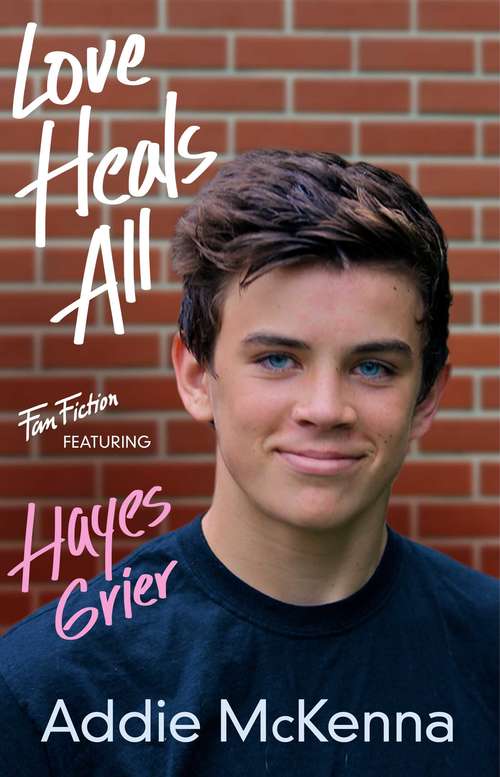 Book cover of Love Heals All: (featuring Hayes Grier)