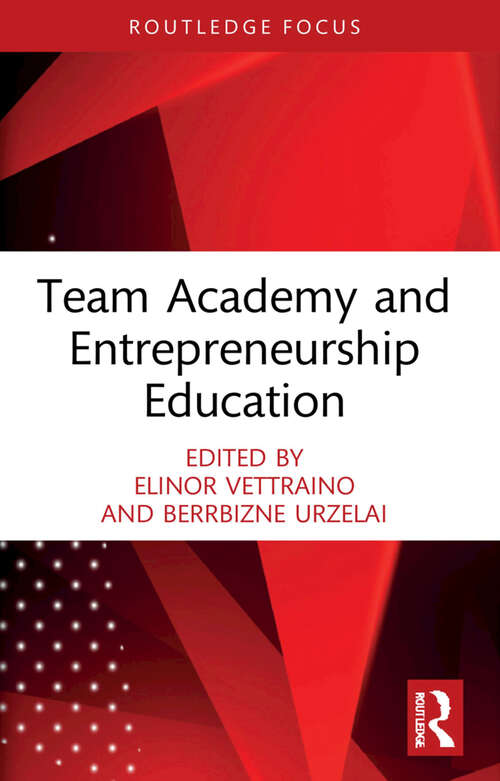 Book cover of Team Academy and Entrepreneurship Education (Routledge Focus on Team Academy)