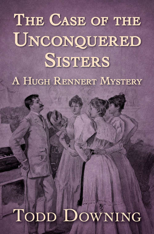 Book cover of The Case of the Unconquered Sisters (The Hugh Rennert Mysteries)