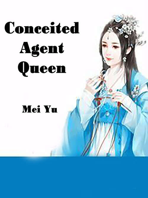Conceited Agent Queen: Volume 4 (Volume 4 #4)