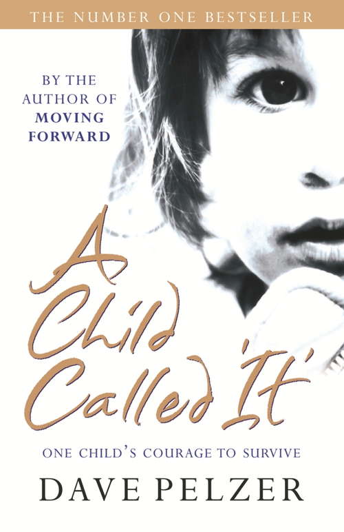 Book cover of A Child Called It: A true story of one little boy’s determination to survive
