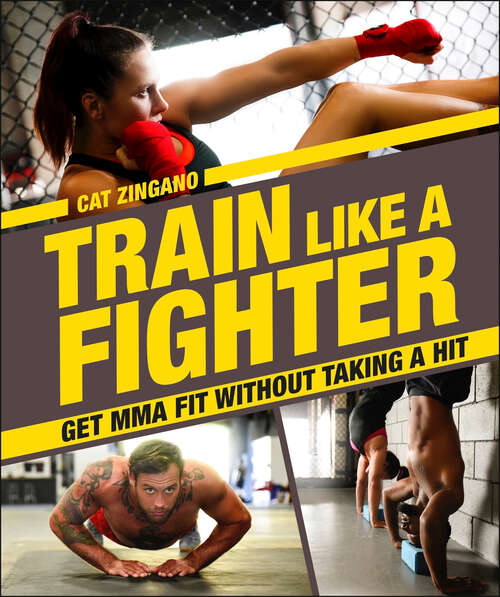 Book cover of Train Like a Fighter: Get MMA Fit Without Taking a Hit