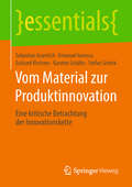 Vom Material zur Produktinnovation: Eine kritische Betrachtung der Innovationskette (essentials)