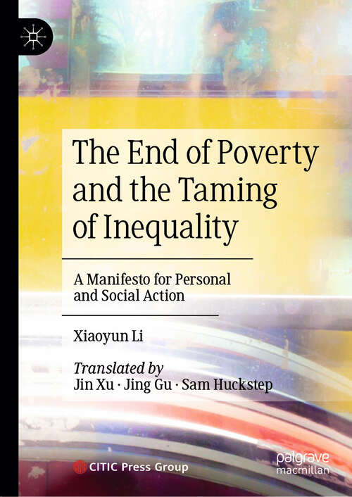 Book cover of The End of Poverty and the Taming of Inequality: A Manifesto for Personal and Social Action