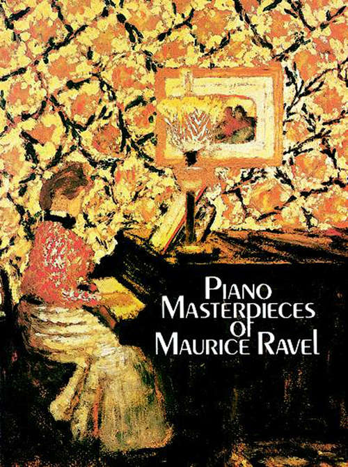 Book cover of Piano Masterpieces of Maurice Ravel