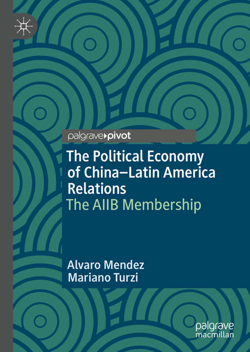 The Political Economy of China–Latin America Relations: The AIIB Membership