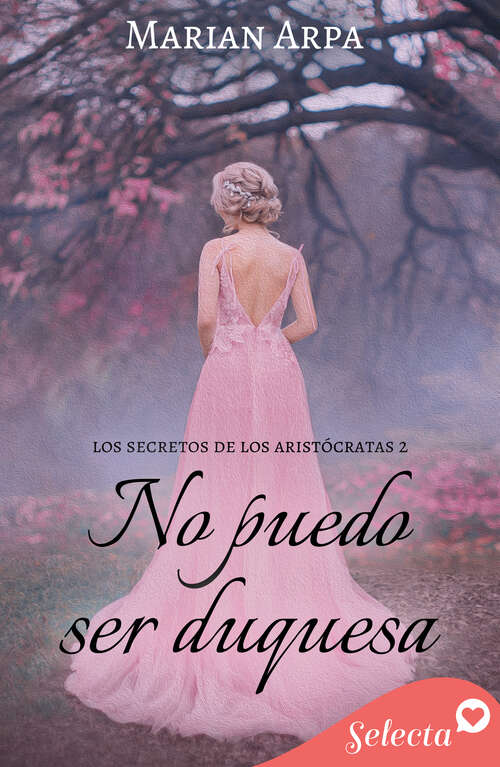 Book cover of No puedo ser duquesa (Los secretos de los aristócratas: Volumen 2)