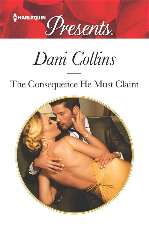 Book cover of The Consequence He Must Claim: Leonetti's Housekeeper Bride Castelli's Virgin Widow The Consequence He Must Claim Illicit Night With The Greek (Original) (The Wrong Heirs #2)