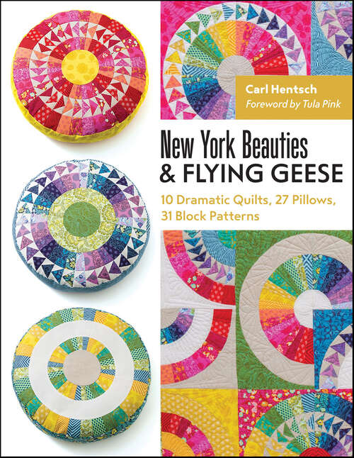 Book cover of New York Beauties & Flying Geese: 10 Dramatic Quilts, 27 Pillows, 31 Block Patterns
