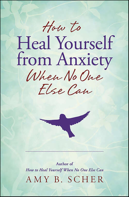 Book cover of How to Heal Yourself from Anxiety When No One Else Can
