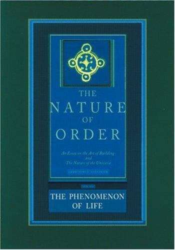 Book cover of The Nature of Order, An Essay on the Art of Building and the Nature of the Universe: Volume 1, The Phenomenon of Life
