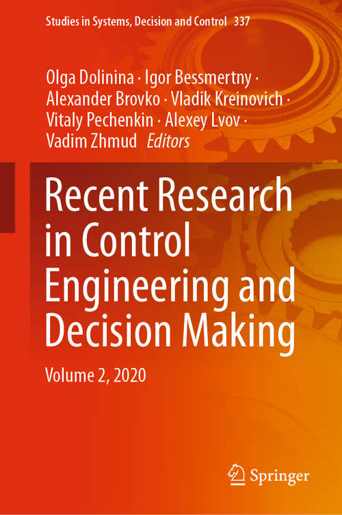 Recent Research in Control Engineering and Decision Making: Volume 2, 2020 (Studies in Systems, Decision and Control #337)