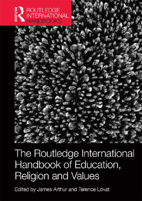 The Routledge International Handbook of Education, Religion and Values (Routledge International Handbooks of Education)