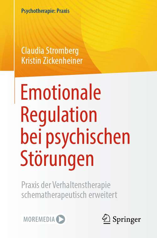 Book cover of Emotionale Regulation bei psychischen Störungen: Praxis der Verhaltenstherapie schematherapeutisch erweitert (1. Aufl. 2021) (Psychotherapie: Praxis)