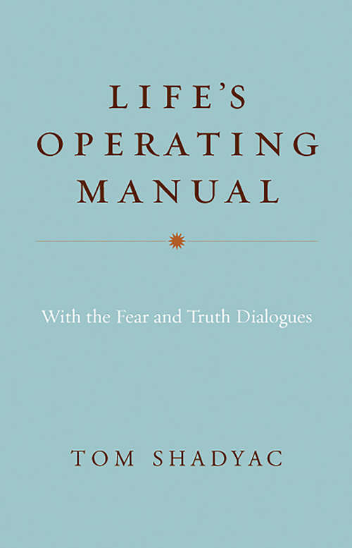 Book cover of Life's Operating Manual: With The Fear And Truth Dialogues