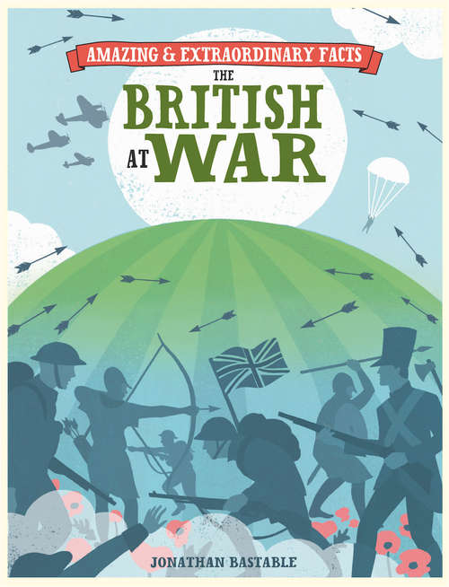 Book cover of Amazing & Extraordinary Facts - British at War