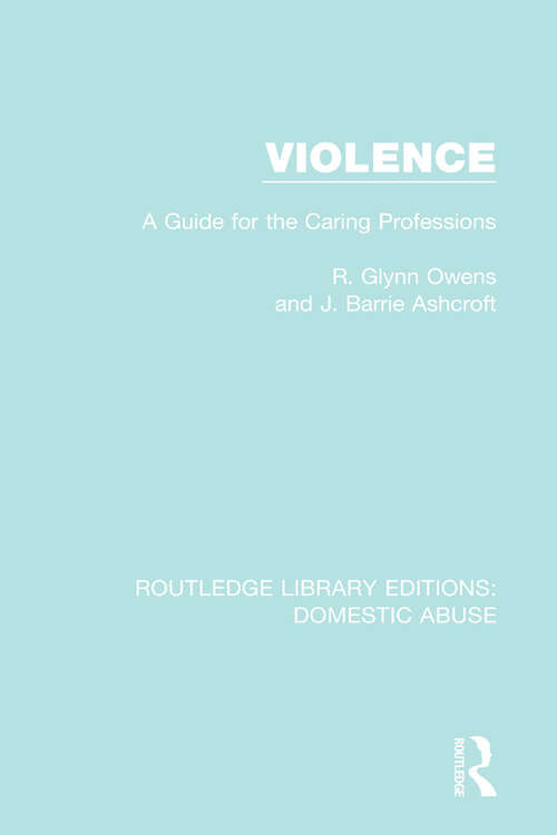 Violence: A Guide for the Caring Professions (Routledge Library Editions: Domestic Abuse)