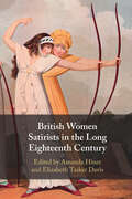 British Women Satirists in the Long Eighteenth Century