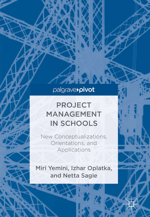 Project Management in Schools: New Conceptualizations, Orientations, And Applications