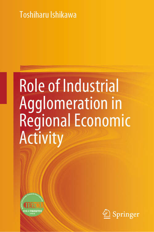 Book cover of Role of Industrial Agglomeration in Regional Economic Activity