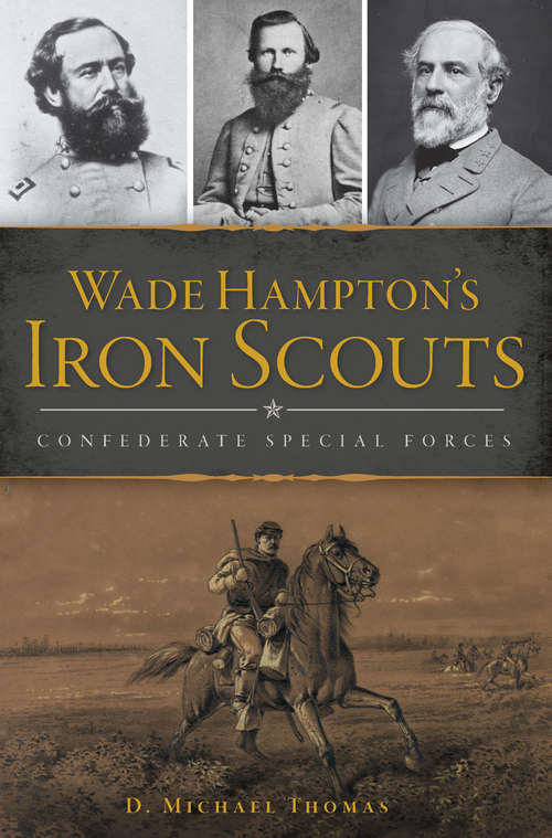 Wade Hampton's Iron Scouts: Confederate Special Forces (Civil War Series)