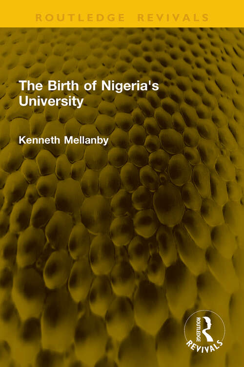 Book cover of The Birth of Nigeria's University (1) (Routledge Revivals)