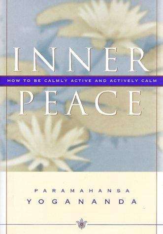 Book cover of Inner Peace: How to Be Calmly Active and Actively Calm