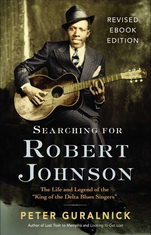 Book cover of Searching for Robert Johnson: The Life and Legend of the "King of the Delta Blues Singers"