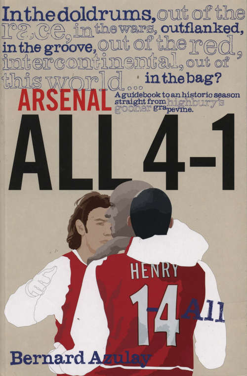 Book cover of Arsenal All 4-1: A Guidebook to an Historic Season Straight from Highbury's Gooner Grapevine