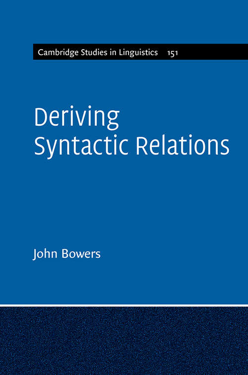 Deriving Syntactic Relations (Cambridge Studies In Linguistics  #151)